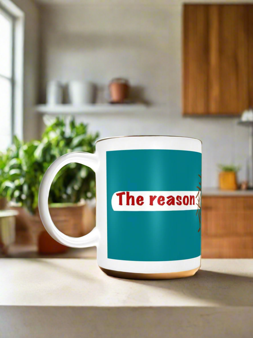 Mug- The Reason