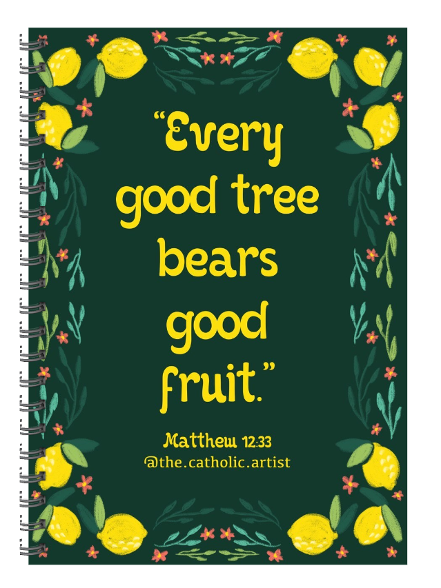 Notebook- Every good tree bears good fruit.